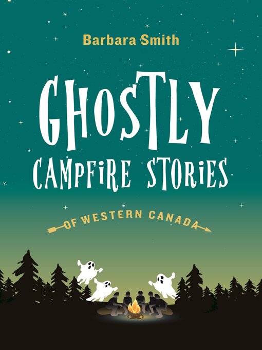Title details for Ghostly Campfire Stories of Western Canada by Barbara Smith - Wait list